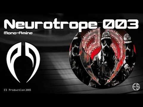 NEUROTROPE 003 - Mono-Amine - "A Warm Rush Of Chemicals"