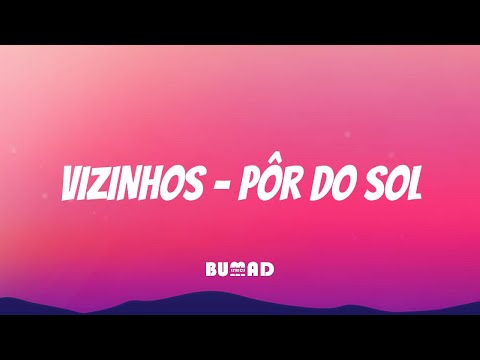 VIZINHOS - Pôr do Sol [LETRA/LYRICS]