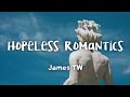 James TW - Hopeless Romantics (lyrics)