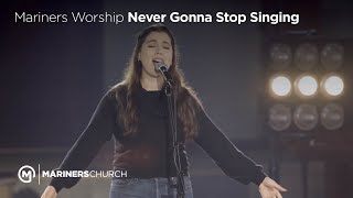 Mariners Worship - Never Gonna Stop Singing