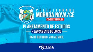 CONCURSO PREF. MORADA NOVA/CE: PLANEJAMENTO DE ESTUDOS + LANÇAMENTO DO CURSO