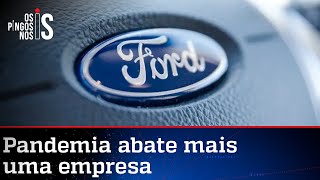 Ford não aguenta crise causada pela pandemia e deixa o Brasil