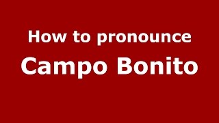 How to pronounce Campo Bonito