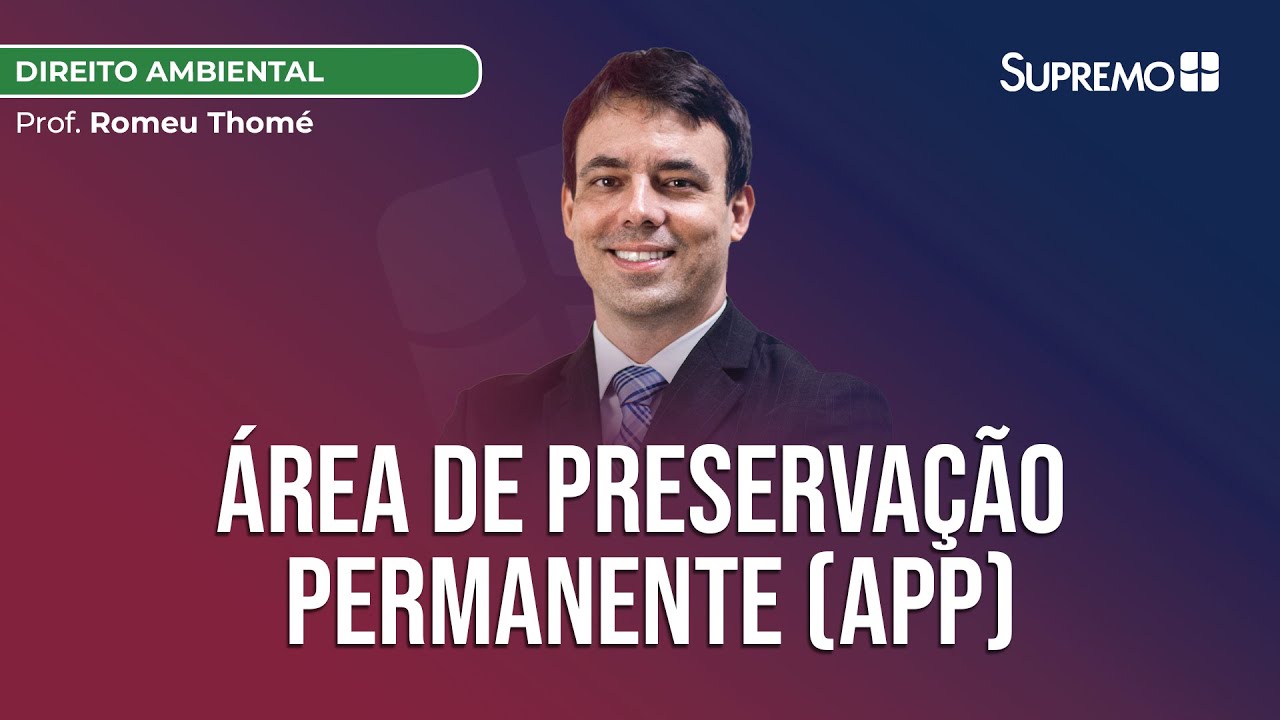 ÁREA DE PRESERVAÇÃO PERMANENTE (APP) | Prof. Romeu Thomé