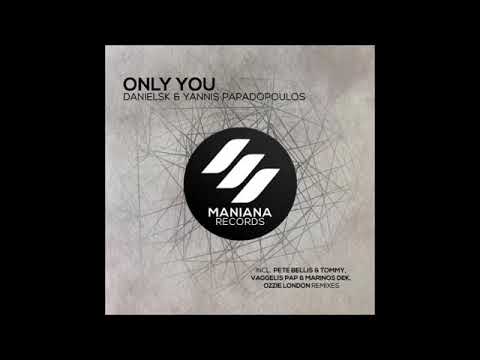 DanielSK, Yiannis Papadopoulos - Only You (Pete Bellis & Tommy Remix)