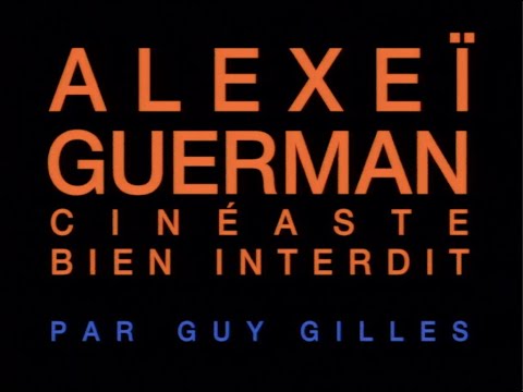ALEXEÏ GUERMAN, CINÉASTE BIEN INTERDIT, PAR GUY GILLES (1990)