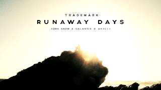 Trademark - Runaway Days (John Snow x Galantis x Avicii)