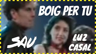 SAU i Luz Casal - Boig per Tu (Concert de Mitjanit - 1992) Es por ti
