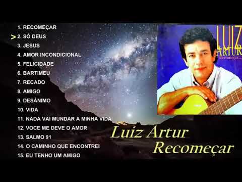 Cantor Luiz Artur - Recomeçar completo