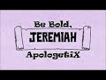 Be Bold Jeremiah  ApologetiX '24