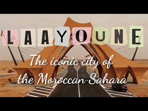 LAAYOUNE : THE ICONIC CITY OF THE MOROCCAN SAHARA -  العيون.. أيقونة الصحراء المغربية