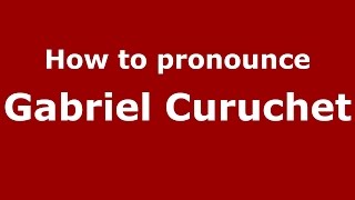 How to pronounce Gabriel Curuchet