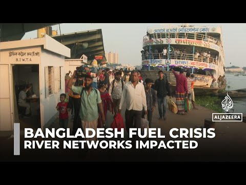 Bangladesh fuel shortages: War on Iran affects Dhaka's waterways