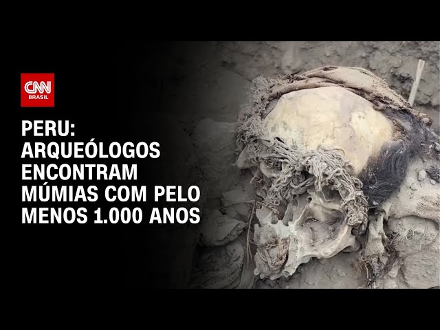 Peru: arqueólogos encontram múmias com pelo menos 1.000 anos | CNN NOVO DIA