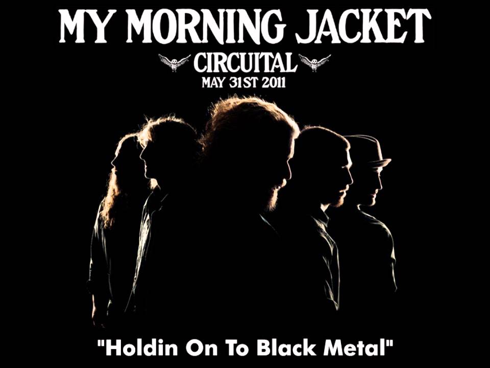 My Morning Jacket- Holding on to Black Metal - YouTube