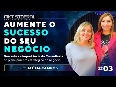 A IMPORTÂNCIA da Consultoria no PLANEJAMENTO estratégico do negócio | MKT Sideral | Ep.3