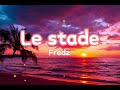 Fredz - Le stade (Lyrics)