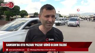 Samsun 2. El Otomobil Pazarı’nda ‘pazar’ talebi