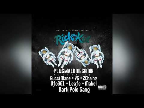 Rich The Kid - Plug Walk [MEGAMIX] (feat. Gucci Mane, YG, 2Chainz, Ufo361, Leafs, Mabel & DPG)