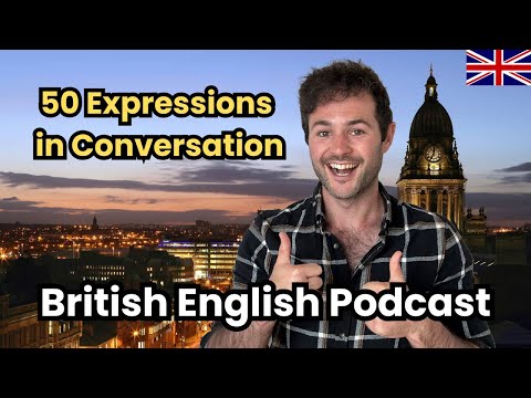 British English Podcast | 50 English Expressions in Conversation