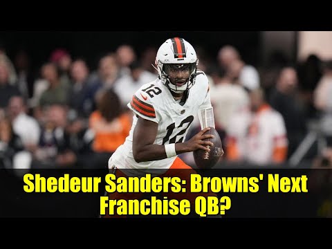 Shedeur Sanders: Browns' Next Franchise QB? | NFL News