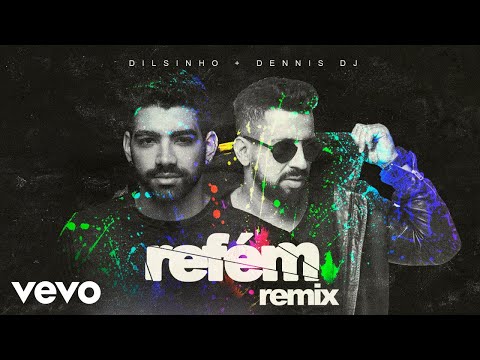 Dilsinho, DENNIS - Refém - Dennis DJ Remix (Áudio Oficial)