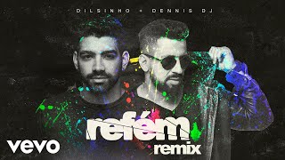 Dilsinho, Dennis DJ - Refém - Dennis DJ Remix (Áudio Oficial)