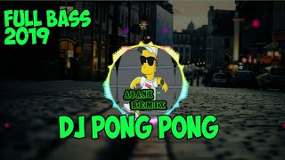 Download lagu DJ PONG PONG Remix Full Bass 2019 (lagu viral karnaval) mp3