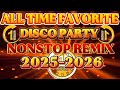 NEW DISCO PARTY MUSIC NONSTOP REMIX ALL TIME FAVORITE DISCO 2025 2026