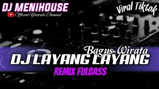 Download lagu DJ LAYANG - LAYANG - BAGUS WIRATA REMIX FULLBASS || DJ MENIHOUSE mp3