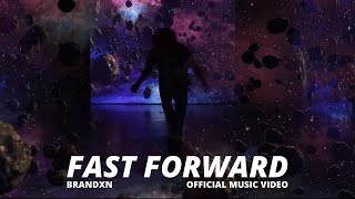 Brandxn. - &quot;FAST FORWARD&quot; (Official Music Video)