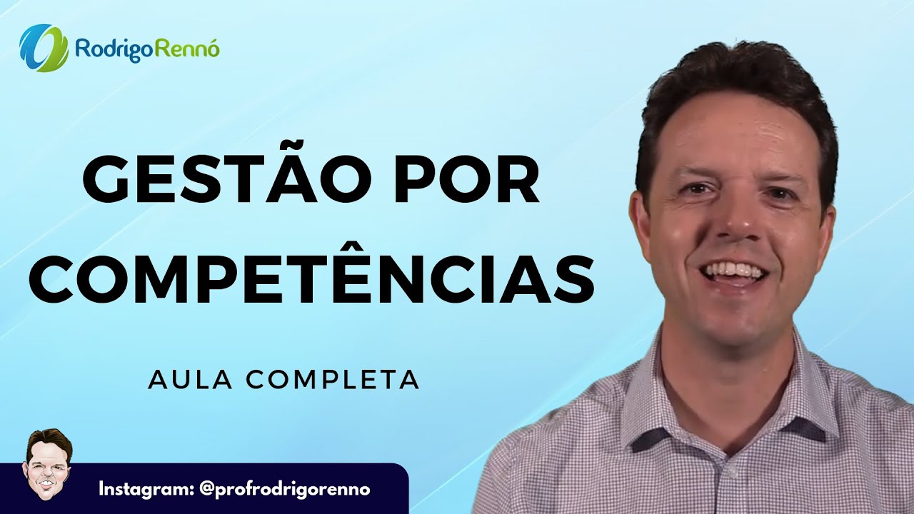 Gestão por Competências - Aula Completa - Prof. Rodrigo Rennó
