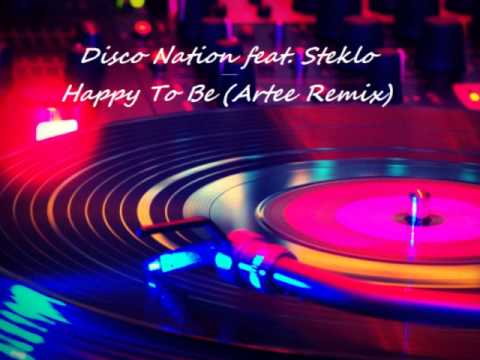 Disco Nation feat.Steklo - Happy To Be (Artee Remix)