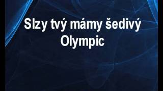 Slzy tvý mámy šedivý - Olympic Karaoke tip Slzy tvý mámy šedivý - Olympic Karaoke tip
