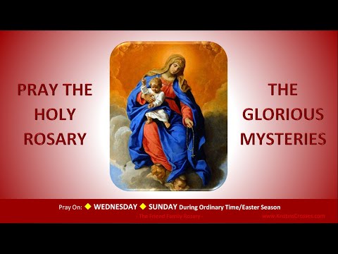 Pray the Holy Rosary: The Glorious Mysteries  (Wednesday, Sunday:OT/Easter)