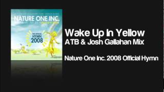 Nature One Inc. - Wake Up In Yellow (ATB & Josh Gallahan Mix)
