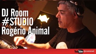 DJ Room #STUDIO | Rogério Animal