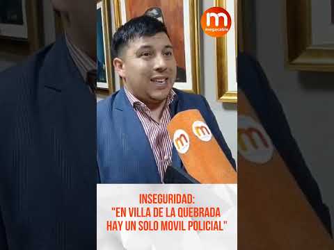 PREOCUPA LA INSEGURIDAD EN VILLA DE LA QUEBRADA