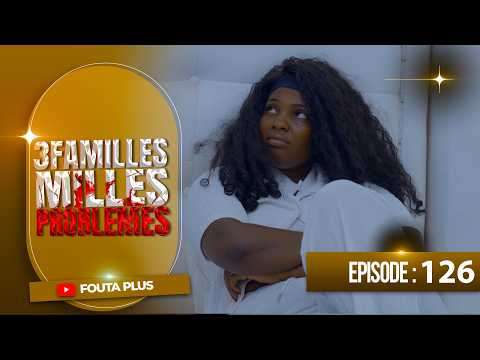SERIE - TROIS FAMILLES MILLE PROBLEMES - EPISODE 126
