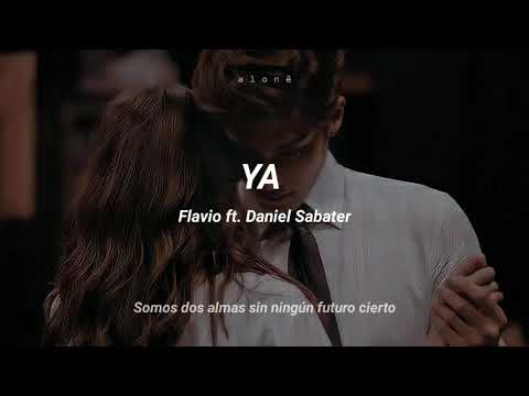 Ya ~ Flavio ft. Daniel Sabater (Letra/Lyrics) ❣
