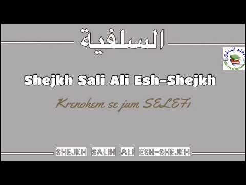 Krenohem se jam Selefi - Shejkh Salih Ali esh-Shejkh