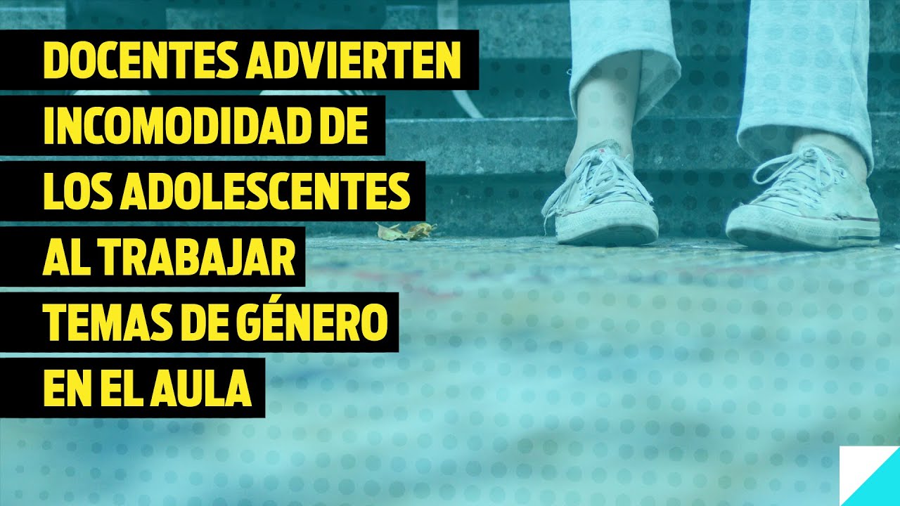 Docentes advierten incomodidad de los adolescentes al trabajar temas de género en el aula