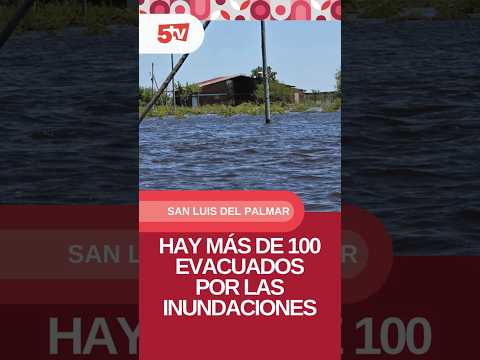 🌊 #Corrientes | Más de 100 evacuados por las inundaciones en San Luis del Palmar 🚨