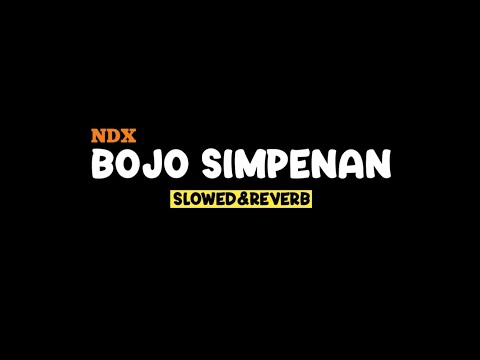 BOJO SIMPENAN - NDX (Slowed+Reverb+Lirik) viral tiktok kesel eluh kang netes seng dadi seksi loro