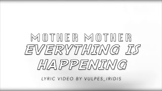 Lyrics: Mother Mother - Everything is Happening