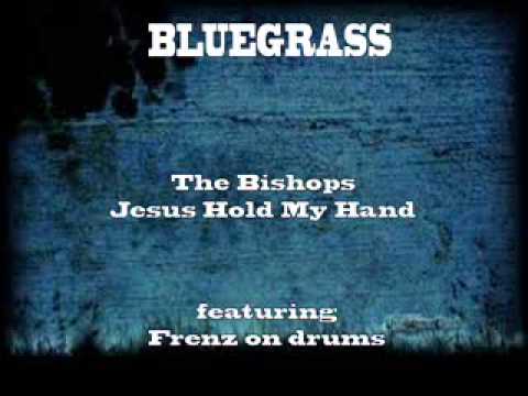 The Bishops (featuring Frenz on drums)-Jesus Hold My Hand