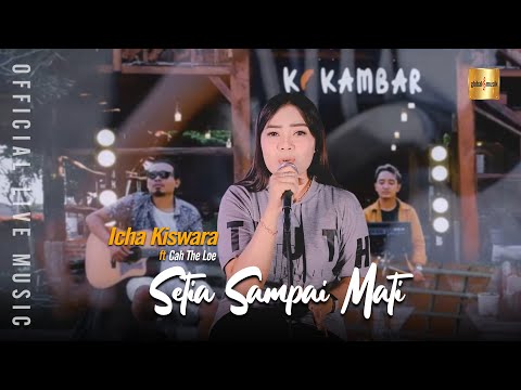 Icha Kiswara ft Cah The Loe - Setia Sampai Mati (Official Live Music)