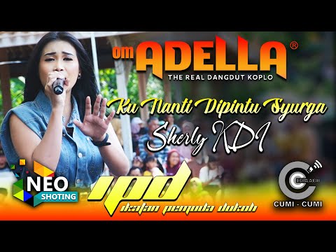 KUNANTI DI PINTU SYURGA - SHERLY KDI ADELLA - IPD 2023 - CUMI CUMI AUDIO