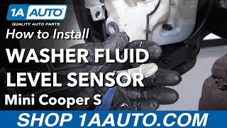How to Install  Washer Fluid Level Sensor 07-13 Mini Cooper S