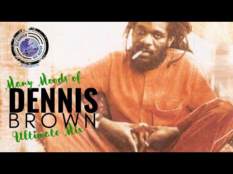 MANY MOODS OF DENNIS BROWN ULTIMATE MIX ????SUBSCRIBE????